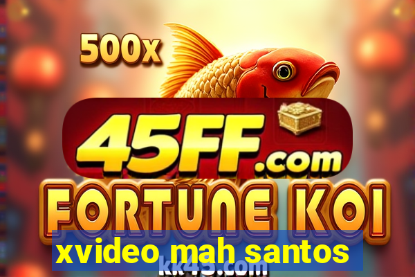 xvideo mah santos